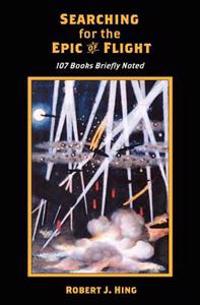 Searching for the Epic of Flight: 107 Books Briefly Noted