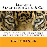 Leopard, Stachelschwein & Co.: Stachelschweintanz und andere "wilde" Geschichten