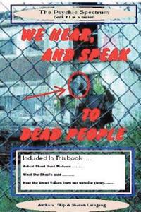 We Hear And Speak To Dead People: Ghost Hunt's and Talking To The Other Side