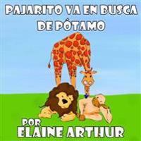 Pajarito va en busca de p�tamo / Little bird goes in search of hippo