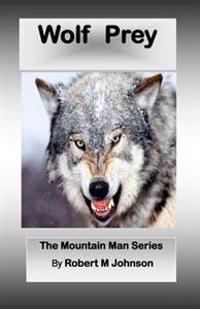 Wolf Prey: The Mountain Man Series