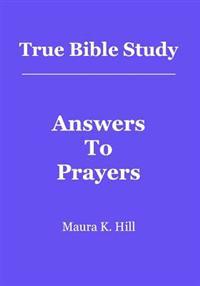 True Bible Study - Answers To Prayers