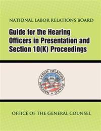Guide for Hearing Officers in Representation and Section 10(K) Proceedings