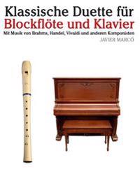 Klassische Duette Für Blockflöte Und Klavier: Blockflöte Für Anfänger. Mit Musik Von Brahms, Handel, Vivaldi Und Anderen Komponisten