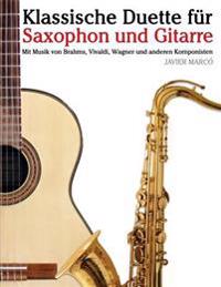 Klassische Duette Für Saxophon Und Gitarre: Saxophon Für Anfänger. Mit Musik Von Brahms, Vivaldi, Wagner Und Anderen Komponisten