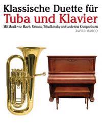 Klassische Duette Für Tuba Und Klavier: Tuba Für Anfänger. Mit Musik Von Bach, Strauss, Tchaikovsky Und Anderen Komponisten