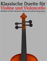 Klassische Duette Für Violine Und Violoncello: Violine Für Anfänger. Mit Musik Von Bach, Beethoven, Mozart Und Anderen Komponisten
