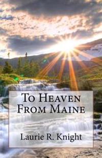 To Heaven From Maine