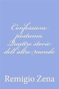Confessione postuma Quattro storie dell'altro mondo