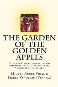 The Garden of the Golden Apples: Christopher Columbus' First Voyage to the Americas as Told by His Crew.