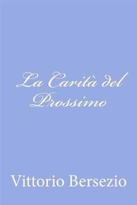 La Carit� Del Prossimo
