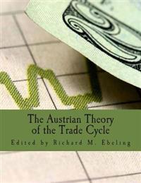 The Austrian Theory of the Trade Cycle (Large Print Edition): And Other Essays