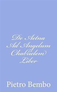 De Aetna Ad Angelum Chabrielem Liber