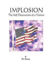 Implosion: The Self-destruction of a Nation: The Self Destruction of a Nation