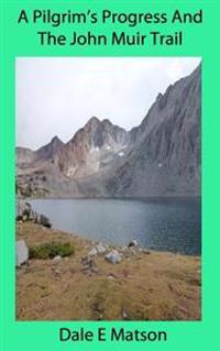 A Pilgrim's Progress And The John Muir Trail