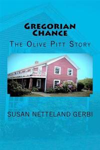 Gregorian Chance: The Olive Pitt Story