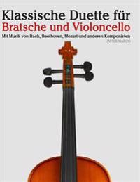 Klassische Duette Für Bratsche Und Violoncello: Bratsche Für Anfänger. Mit Musik Von Bach, Beethoven, Mozart Und Anderen Komponisten