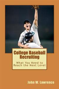 College Baseball Recruiting: What You Need to Reach the Next Level