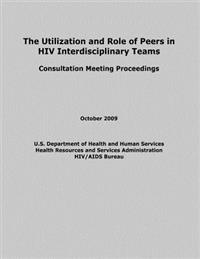 The Utilization and Role of Peers in HIV Interdisciplinary Teams