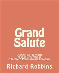 Grand Salute: Stories of the World War II Generation
