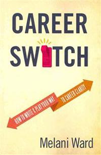 Career Switch: How to Write & Play Your Way to Career Clarity