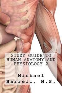 Study Guide to Human Anatomy and Physiology 2