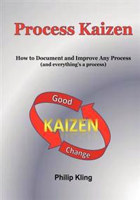 Process Kaizen: How to Document and Improve Any Process (and everything's a process)