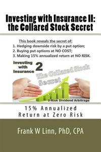 Investing with Insurance II: the Collared Stock Secret: 15% Annualized Return at Zero Risk