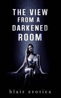 The View From a Darkened Room