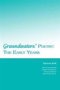 Groundwaters' Poetry: The Early Years