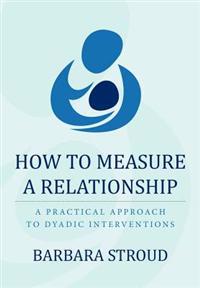 How to Measure a Relationship: A practical approach to dyadic interventions