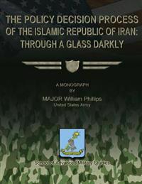 The Policy Decision Process of the Islamic Republic of Iran