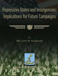 Repressive States and Insurgencies: Implications for Future Campaigns