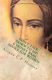 Don't talk down to me!: 6 money basic advice for women