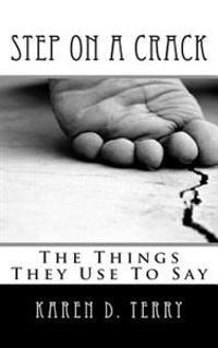 Step on A Crack: The Things They Use To Say