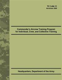 Commander's Aircrew Training Program for Individual, Crew, and Collective Training (TC 3-04.11)