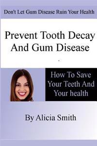 Prevent Tooth Decay and Gum Disease