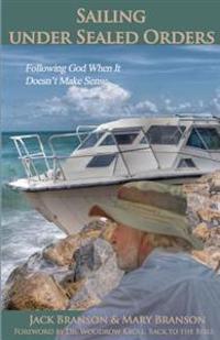 Sailing Under Sealed Orders: Following God When It Doesn't Make Sense