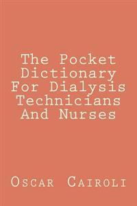 The Pocket Dictionary For Dialysis Technicians And Nurses