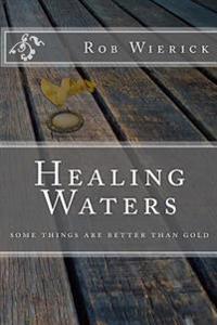 Healing Waters: some things are better than gold