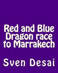 Red and Blue Dragon race to Marrakech