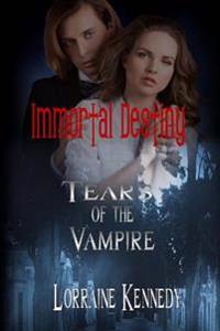 Tears of the Vampire: Immortal Destiny
