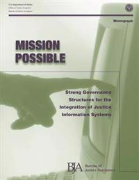 Mission Possible: Strong Governance Structures for the Integration of Justice Information Systems