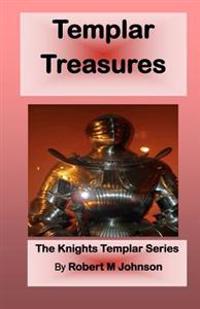Templar Treasures: The Knights Templar Series