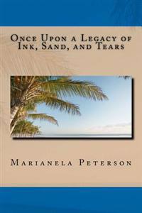 Once Upon a Legacy of Ink, Sand, and Tears