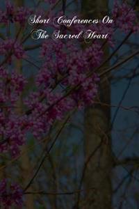 Short Conferences on the Sacred Heart