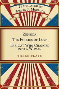 Zeneida & the Follies of Love & the Cat Who Changed Into a Woman