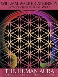 Human Aura: Astral Colors and Thought Forms