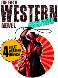 Fifth Western Novel MEGAPACK (R): 4 Novels of the Old West