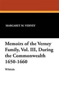 Memoirs of the Verney Family, Vol. III, During the Commonwealth 1650-1660